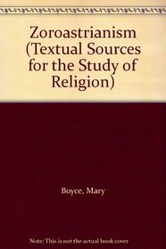 Textual Sources for the Study of Zoroastrianism (Textual Sources for the Study of Religion)