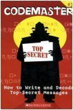 How to Write and Decode Top-Secret Messages (Codemaster, Bk 1)