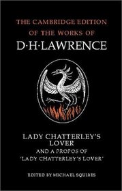 Lady Chatterley's Lover and A Propos of 'Lady Chatterley's Lover' (The Cambridge Edition of the Works of D. H. Lawrence)