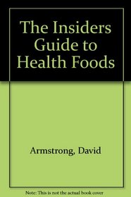The Insiders Guide to Health Foods