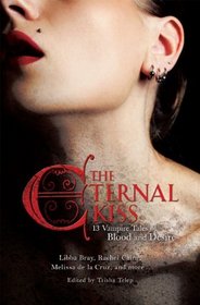 The Eternal Kiss: 12 Vampire Tales of Blood and Desire