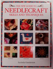 The New Guide to Needlecraft Skills and Techniques
