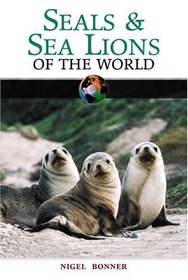 Seals and Sea Lions of the World (Of the World)