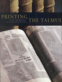 Printing the Talmud: From Bomberg To Schottenstein