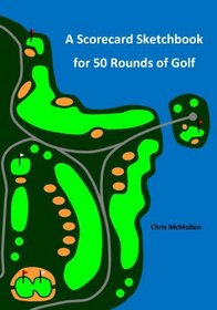 A Scorecard Sketchbook For 50 Rounds Of Golf