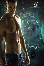 Broken Circle (Sirius Wolves, Bk 2)