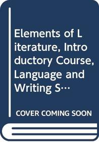 Elements of Literature, Introductory Course, Language and Writing Skills Worksheets