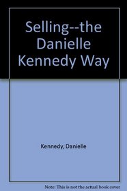 Selling: The Danielle Kennedy Way