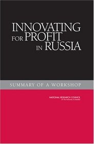 Innovating for Profit in Russia: Summary of a Workshop