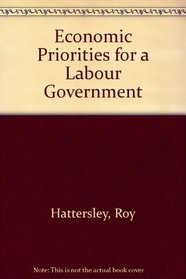 ECONOMIC PRIORITIES FOR A LABOUR GOVERNMENT