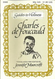 Guide to Holiness: Charles De Foucauld