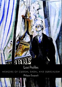 Lost Profiles: Memoirs of Cubism, Dada, and Surrealism