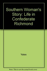 Southern Woman's Story: Life in Confederate Richmond (Monographs, Sources, and Reprints in Southern History)