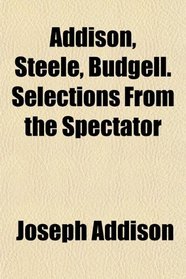 Addison, Steele, Budgell. Selections From the Spectator