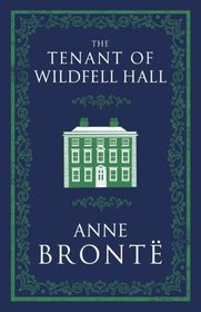 The Tenant of Wildfell Hall (Alma Classics Evergreens)