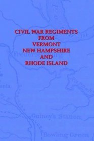 Civil War Regiments from Vermont, New Hampshire, and Rhode Island, 1861-1865