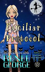 Familiar Protocol (Witchin' Impossible Cozy Mysteries)