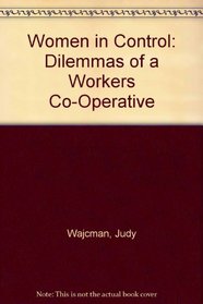 Women in Control: Dilemmas of a Workers Co-Operative