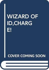 WIZARD OF ID,CHARGE! (Wizard of Id, No 15)