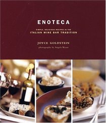Enoteca: Simple, Delicious Recipes In The Italian Wine Bar Tradition