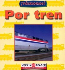 Por Tren/Going by Train (Vamanos!/Going Places) (Spanish Edition)