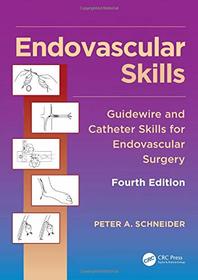 Endovascular Skills: Guidewire and Catheter Skills for Endovascular Surgery, Fourth Edition