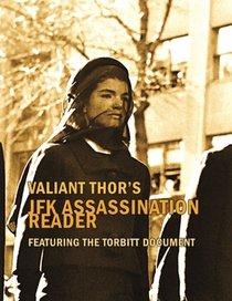 Valiant Thor's JFK Assassination Reader: Featuring the Torbitt Document