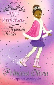 La Princesa Olivia y la capa de terciopelo/ Princess Olivia and the velvet coat (Libros Para Jovenes-Libros De Consumo-El Club De Las Princesas) (Spanish Edition)