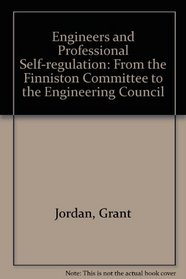 Engineers and Professional Self-Regulation: From the Finniston Committee to the Engineering Council