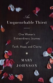 An Unquenchable Thirst: Following Mother Teresa in Search of Love, Service, and an Authentic Life