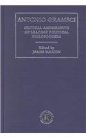 Antonio Gramsci: Critical Assessments of Political Philosophers (Critical Assessments of Leading Political Philosophers)