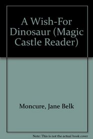 A Wish-For Dinosaur (Magic Castle Reader)
