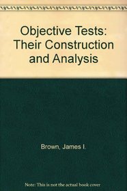 Objective Tests: Their Construction and Analysis