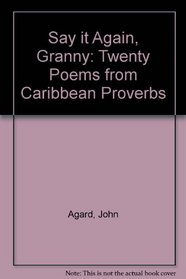 Say it Again, Granny: Twenty Poems from Caribbean Proverbs