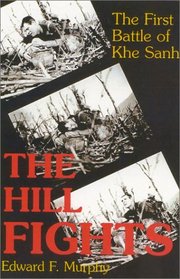 The Hill Fights: The First Battle Of Khe Sanh