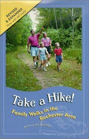 Take A Hike! Family Walks in the Rochester (NY) Area (Second Edition) (Trail Guidebooks)