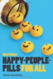 Happy-People-Pills For All (Blackwell Public Philosophy Series)