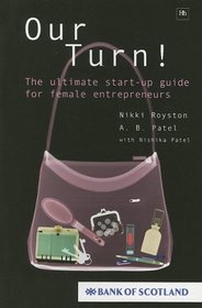 Our Turn!: The Ultimate Start-Up Guide for Female Entrepreneurs