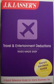 J. K. Lasser's TRAVEL & ENTERTAINMENT DEDUCTIONS [booklet & CD] Taxes Made Easy (A Quick Reference Guide for Home Business Tax, Savvy Savings Guide, Bonus CD Included)