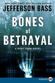Bones of Betrayal (Body Farm, Bk 4) (Larger Print)