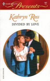 Divided by Love (Harlequin Presents, No 157)