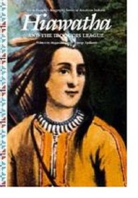 Hiawatha and the Iroquois League (Alvin Josephy's Biography Series of American Indians)