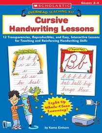 Cursive Handwriting Lessons: 12 Transparencies, Reproducibles, and Easy, Interactive Lessons for Teaching and Reinforcing Handwriting Skills (Overhead Teaching Kit)