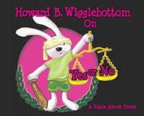 Howard B. Wigglebottom on Yes or No