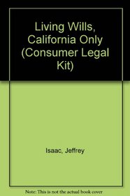 Living Wills, California Only (Consumer Legal Kit)