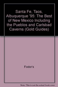 Santa Fe, Taos, Albuquerque '95: The Best of New Mexico Including the Pueblos and Carlsbad Caverns (Fodor's New Mexico)