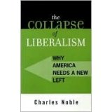 The Collapse of Liberalism: Why America Needs a New Left (Polemics (Rowman and Littlefield, Inc.)