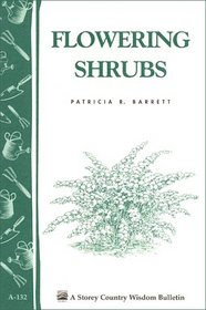 Flowering Shrubs: Storey Country Wisdom Bulletin A-132 (Storey/Garden Way Publishing Bulletin)