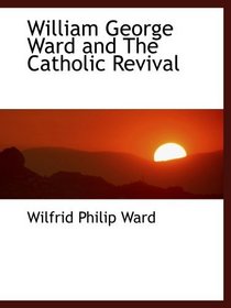 William George Ward and The Catholic Revival