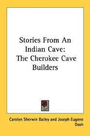 Stories From An Indian Cave: The Cherokee Cave Builders